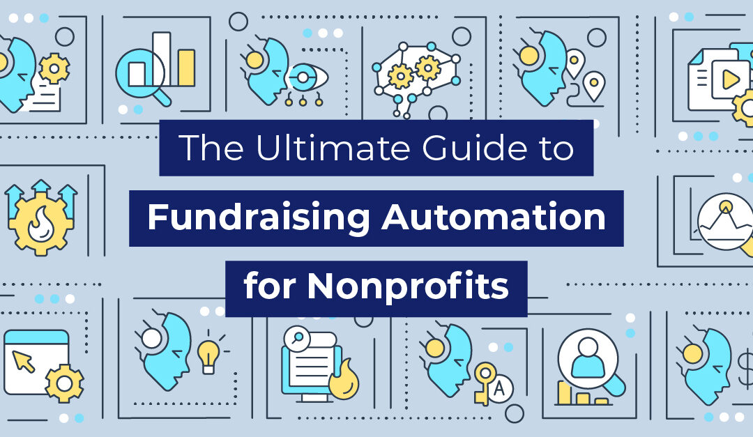 The Ultimate Guide to Fundraising Automation for Nonprofits